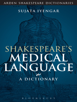 Sujata Iyengar - Shakespeares Medical Language: A Dictionary