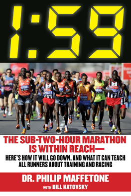 Philip Maffetone 1:59: The Sub-Two-Hour Marathon Is Within Reach—Heres How It Will Go Down, and What It Can Teach All Runners about Training and Racing