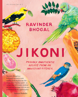 Ravinder Bhogal Jikoni: Proudly Inauthentic Recipes from an Immigrant Kitchen