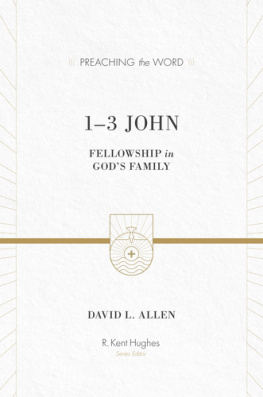 David L. Allen - 1-3 John: Fellowship in Gods Family (Preaching the Word)