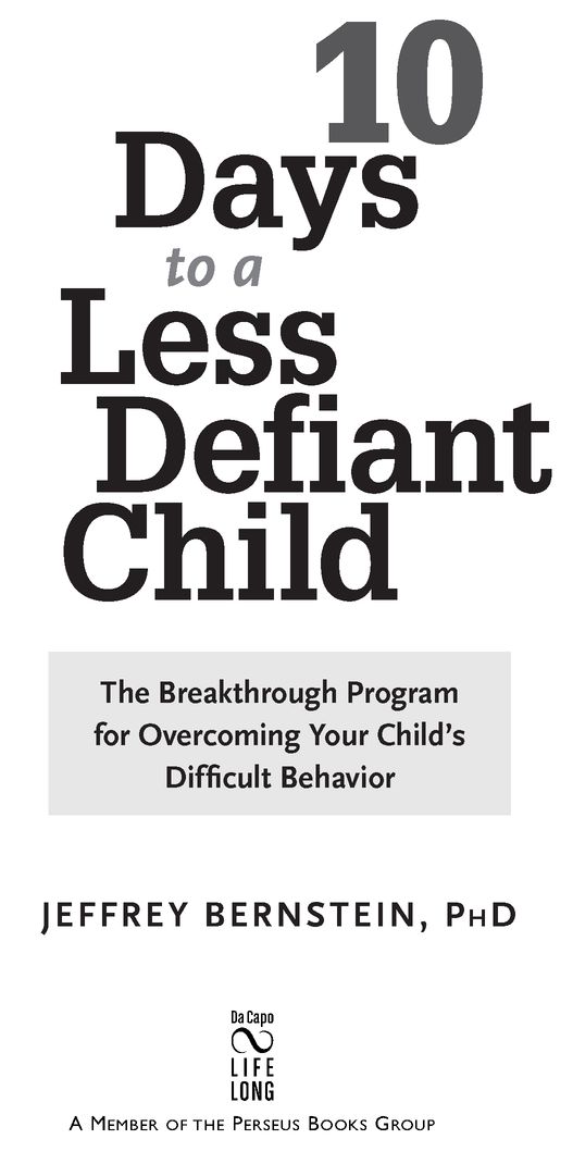 Table of Contents Praise for 10 Days to a Less Defiant Child Dr Bernstein - photo 2