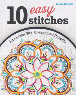 Alicia Burstein - 10 Easy Stitches: Embroider 30+ Unexpected Projects