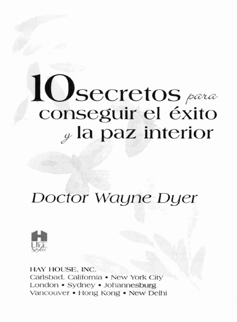 Derechos reservados 2001 por Wayne W Dyer Publicado y distribuido en los - photo 2