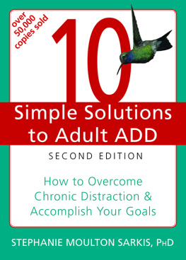 Stephanie Moulton Sarkis - 10 Simple Solutions to Adult ADD: How to Overcome Chronic Distraction and Accomplish Your Goals