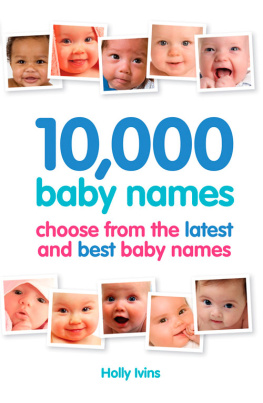 Holly Ivins - 10,000 Baby Names: How to Choose the Best Name for Your Baby