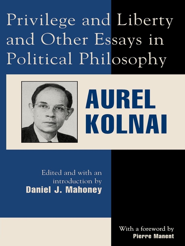 Table of Contents About the Authors Aurel Kolnai 1900-1973 was a - photo 1