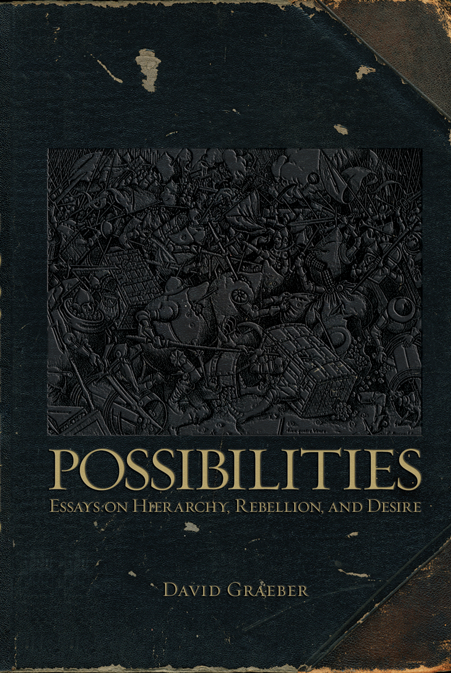 Possibilities Essays on Hierarchy Rebellion and Desire by David Graeber ISBN - photo 1