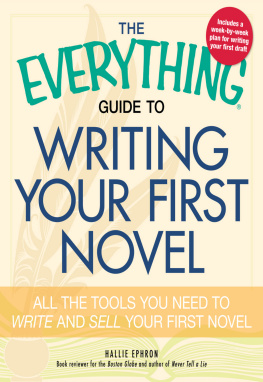 Hallie Ephron - The Everything Guide to Writing Your First Novel: All the Tools You Need to Write and Sell Your First Novel