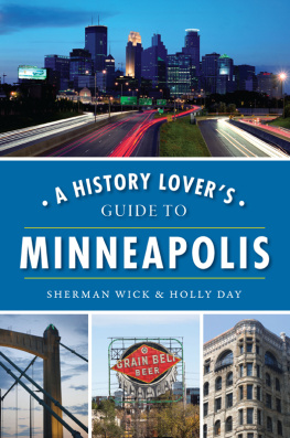 Sherman Wick A History Lovers Guide to Minneapolis (History & Guide)