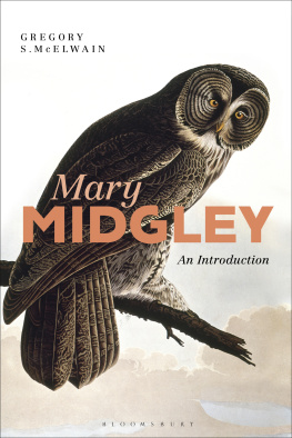 Gregory McElwain Mary Midgley: An Introduction