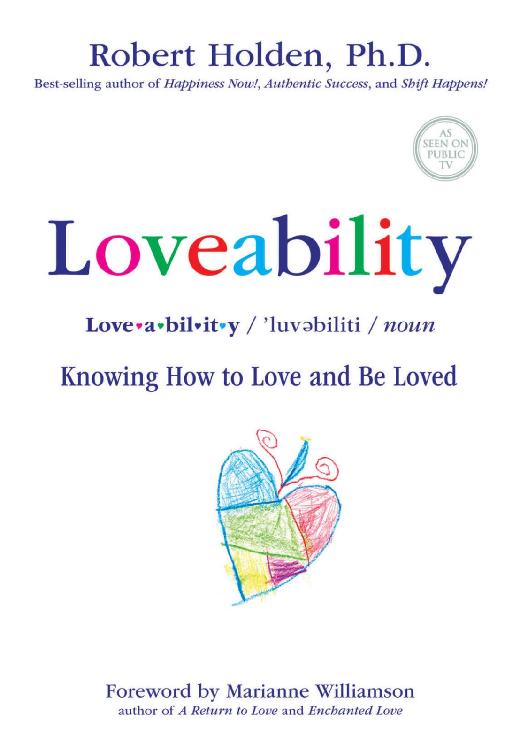 Praise for Loveability Robert Holden is the ideal example of Loveability He - photo 1