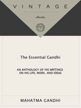 Mahatma Gandhi Edited by Louis Fischer The Essential Gandhi