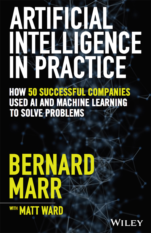 Artificial Intelligence in Practice How 50 Successful Companies Used AI and Machine Learning to Solve Problems - image 1