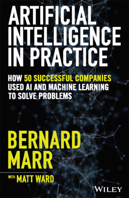 Bernard Marr Artificial Intelligence in Practice: How 50 Successful Companies Used AI and Machine Learning to Solve Problems