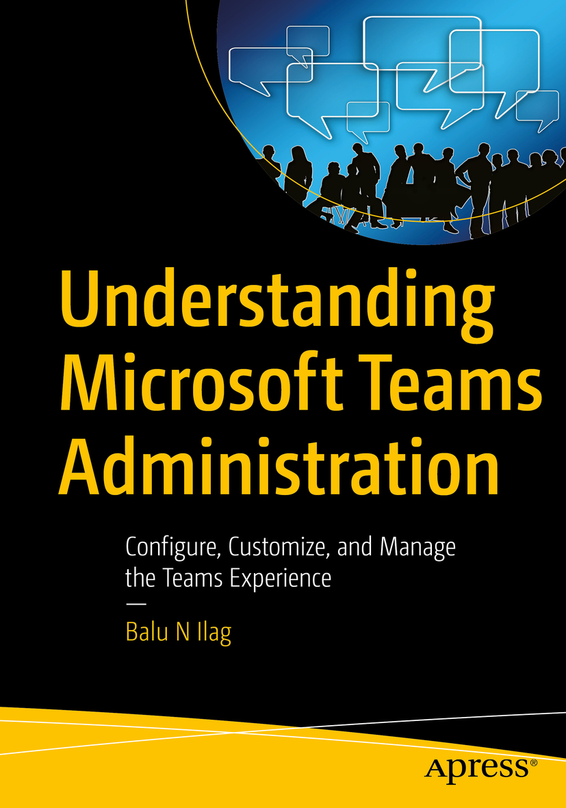 Balu N Ilag Understanding Microsoft Teams Administration Configure - photo 1