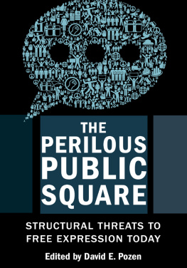 David E. Pozen - The Perilous Public Square: Structural Threats to Free Expression Today