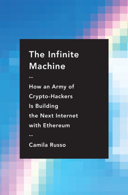 Camila Russo - The Infinite Machine: How an Army of Crypto-hackers Is Building the Next Internet with Ethereum