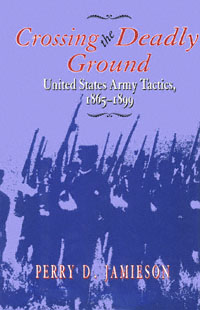 title Crossing the Deadly Ground United States Army Tactics 1865-1899 - photo 1