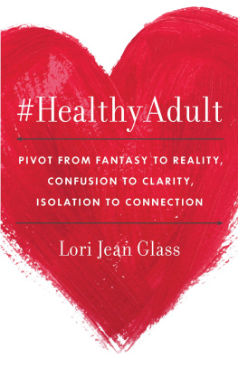 Lori Jean Glass - #HealthyAdult: Pivot from Fantasy to Reality, Confusion to Clarity, Isolation to Connection