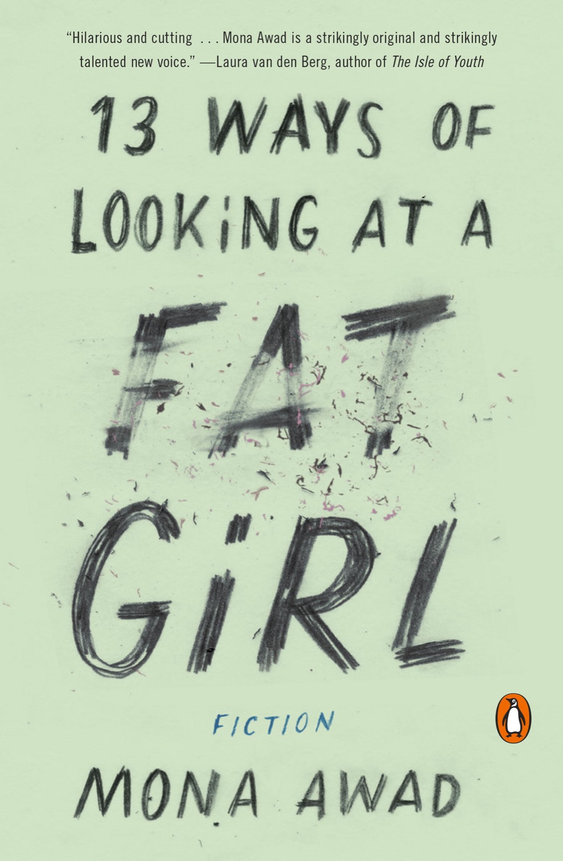 PENGUIN BOOKS 13 WAYS OF LOOKING AT A FAT GIRL MONA AWAD received her MFA in - photo 1