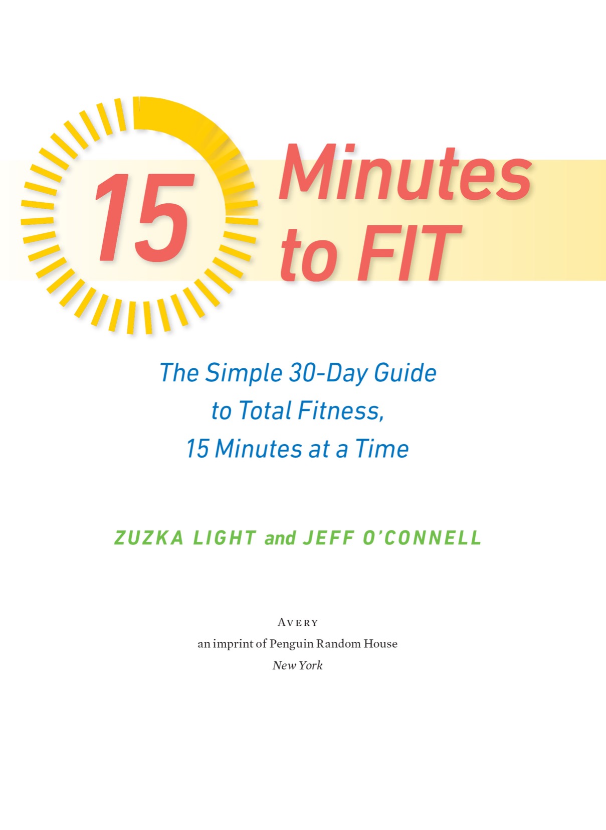 15 Minutes to Fit The Simple 30-Day Guide to Total Fitness 15 Minutes At A Time - image 2