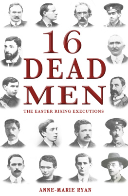 Anne-Marie Ryan 16 Dead Men: The Easter Rising Executions