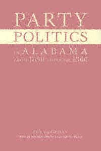 Party Politics in Alabama From 1850 Through 1860 title Party - photo 1