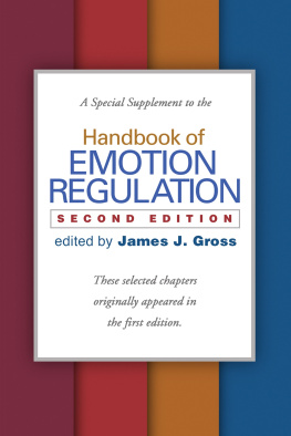 James J. Gross (Editor) - A Special Supplement to the Handbook of Emotion Regulation, Second Edition: These selected chapters originally appeared in the first edition