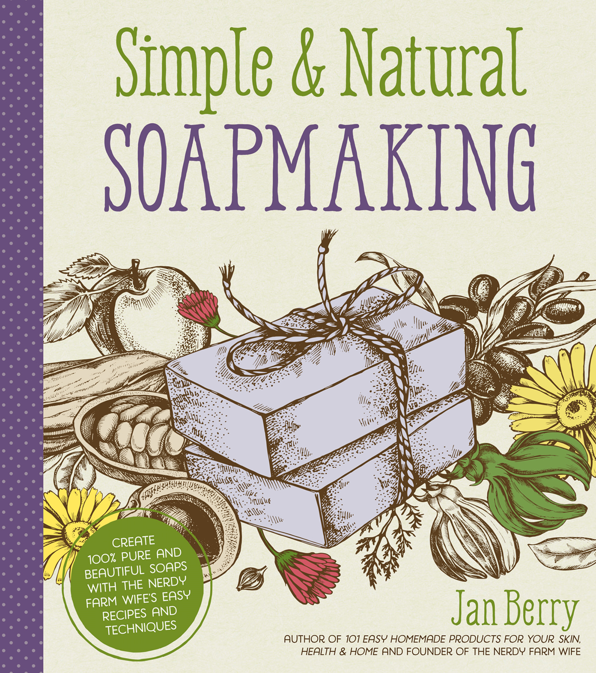 Simple Natural SOAPMAKING CREATE 100 PURE AND BEAUTIFUL SOAPS WITH THE NERDY - photo 1