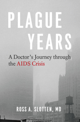 Ross A. Slotten - Plague Years: A Doctor’s Journey Through the AIDS Crisis