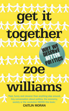 Zoe Williams - Get It Together: Why We Deserve Better Politics