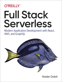 Nader Dabit - Full Stack Serverless: Modern Application Development with React, AWS, and GraphQL