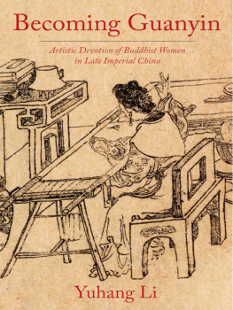 Yuhang Li - Becoming Guanyin: Artistic Devotion of Buddhist Women in Late Imperial China