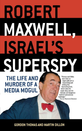 Gordon Thomas - Robert Maxwell, Israel’s Superspy; The Life and Murder of a Media Mogul