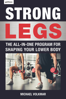 Michael Volkmar - Strong Legs The All-In-One Program for Shaping Your Lower Body: Over 200 Workouts