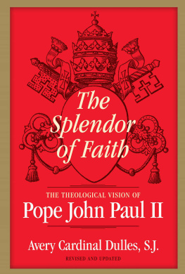 Avery Cardinal Dulles The Splendor of Faith: The Theological Vision of Pope John Paul II