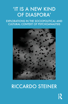 Riccardo Steiner - it Is a New Kind of Diaspora: Explorations in the Sociopolitical and Cultural Context of Psychoanalysis