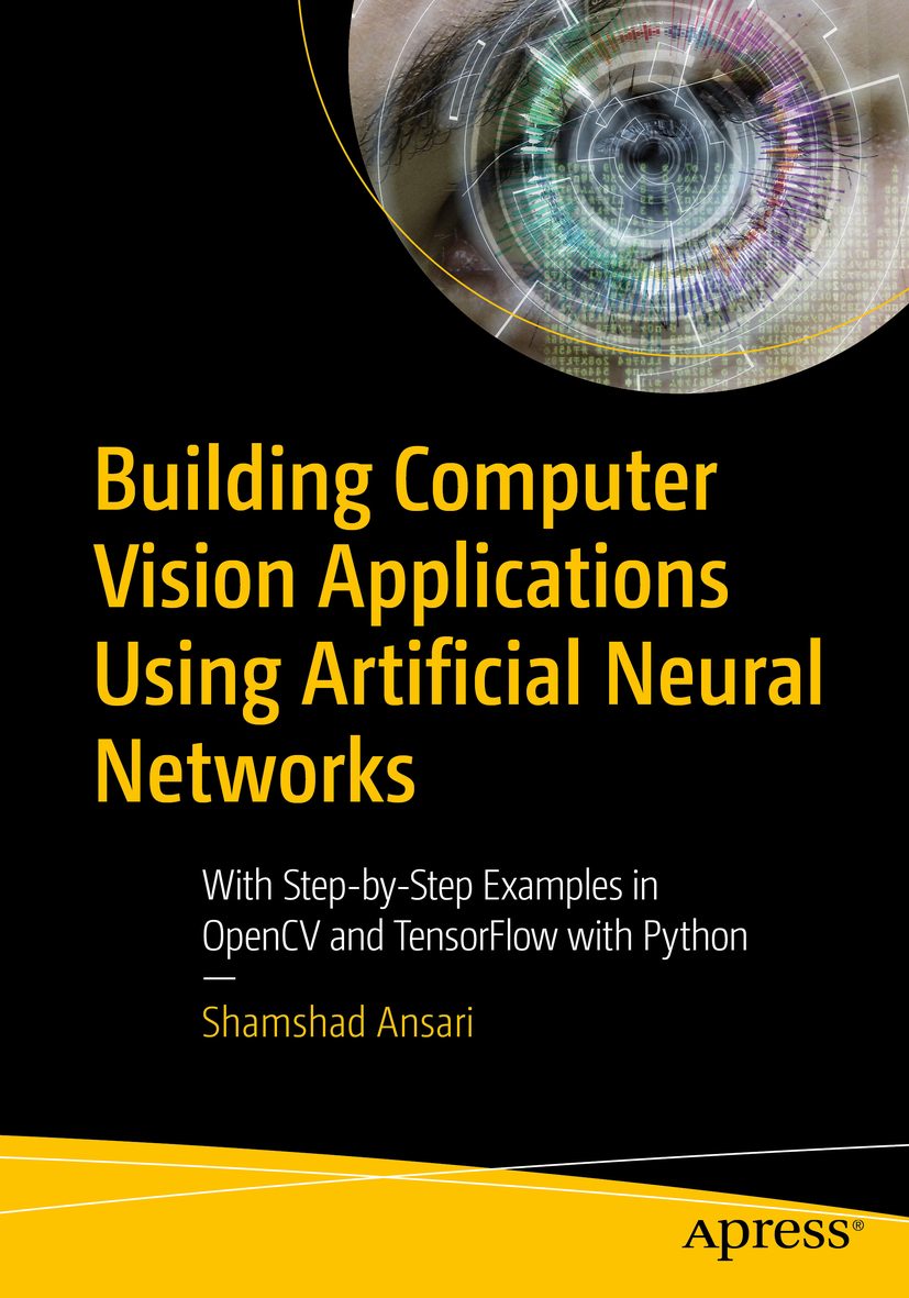 Shamshad Ansari Building Computer Vision Applications Using Artificial Neural - photo 1