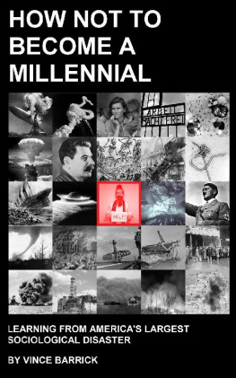 Vince Barrick - How Not to Become a Millennial: Learning from America’s Largest Sociological Disaster