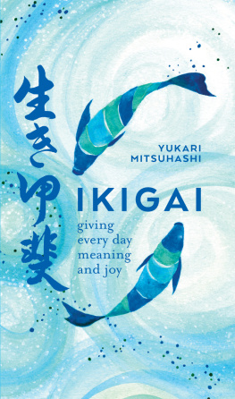 Yukari Mitsuhashi Ikigai: Giving Every Day Meaning and Joy