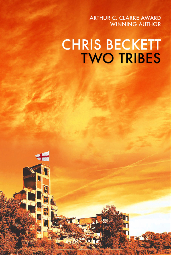 TWO TRIBES ALSO BY CHRIS BECKETT Novels The Holy Machine Marcher Dark - photo 1
