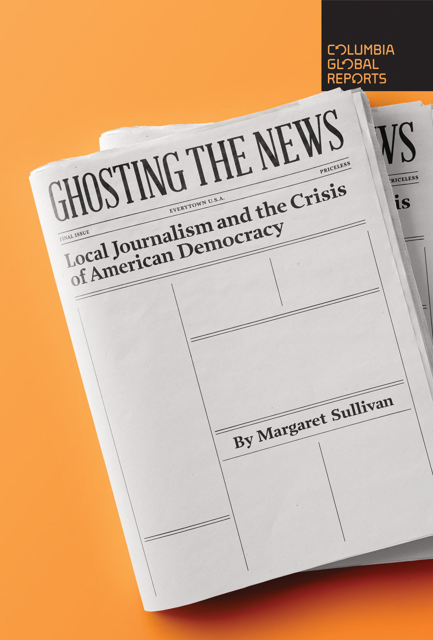 Ghosting the News Local Journalism and the Crisis of American Democracy - photo 1