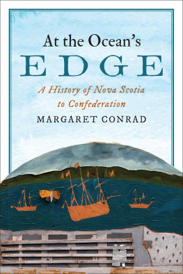 Margaret Conrad At the Oceans Edge: A History of Nova Scotia to Confederation (Studies in Atlantic Canada History)