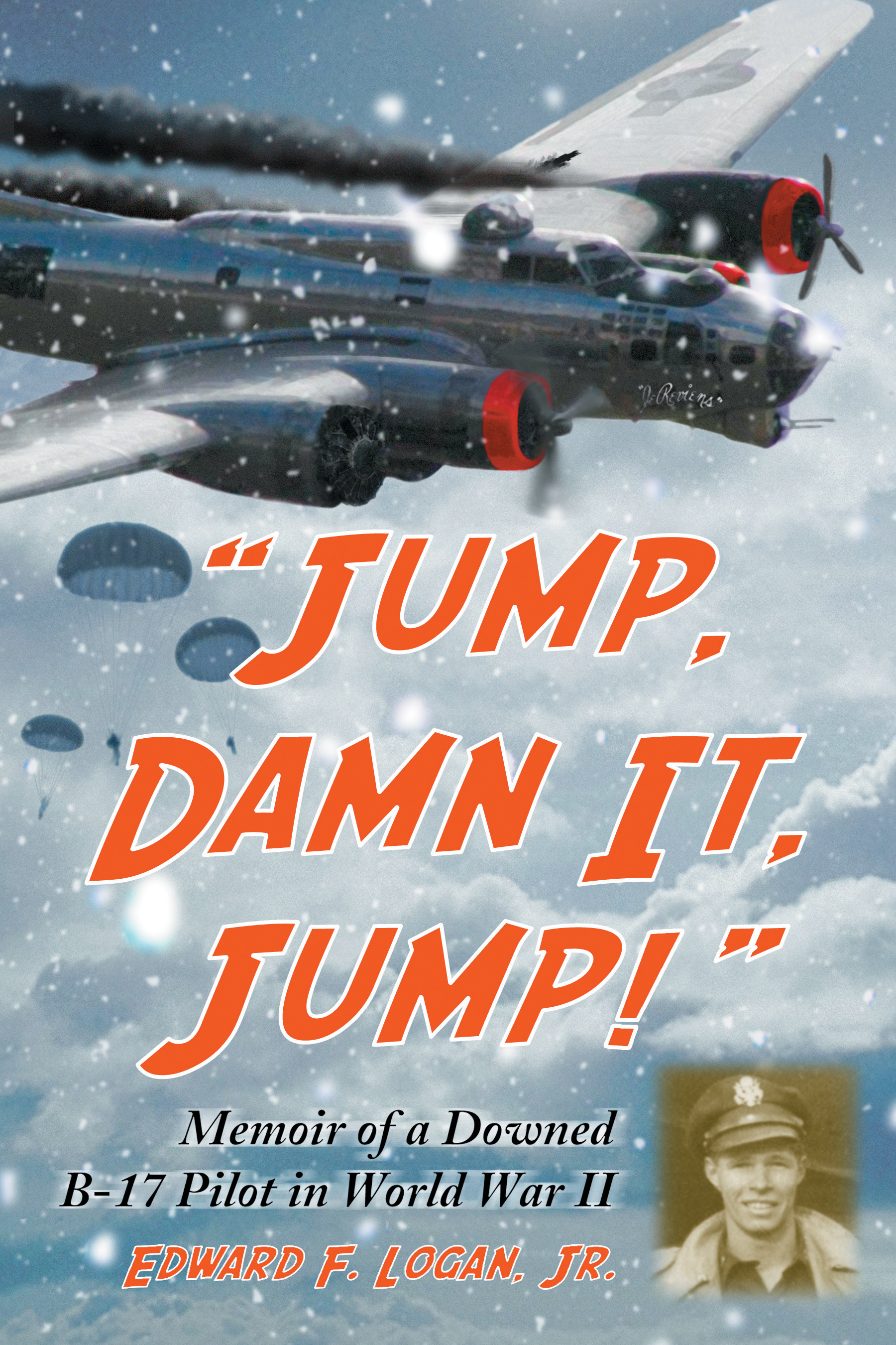 Jump Damn It Jump Memoir of a Downed B-17 Pilot in World War II - image 1