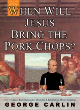George Carlin - When Will Jesus Bring the Pork Chops?