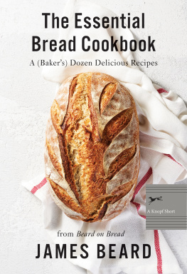 James Beard The Essential Bread Cookbook: A (Bakers) Dozen Delicious Recipes