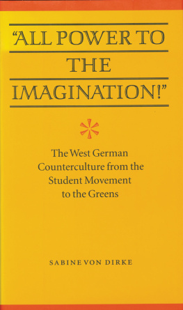 Sabine Von Dirke - All Power to the Imagination!: Art and Politics in the West German Counterculture from the Student Movement to the Greens (Modern German Culture and Literature)