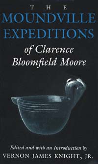 title The Moundville Expeditions of Clarence Bloomfield Moore Classics in - photo 1