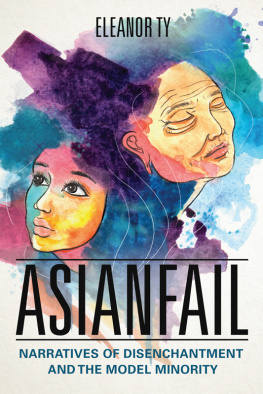 Eleanor Ty - Asianfail: Narratives of Disenchantment and the Model Minority (Asian American Experience)