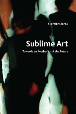 Zepke Stephen - Sublime Art: Towards an Aesthetics of the Future